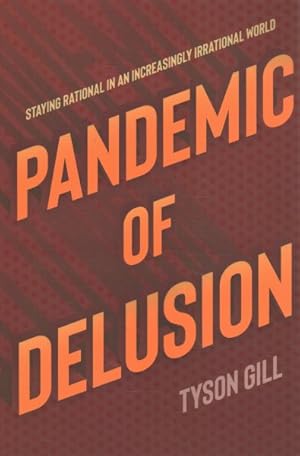 Bild des Verkufers fr Pandemic of Delusion : Staying Rational in an Increasingly Irrational World zum Verkauf von GreatBookPrices