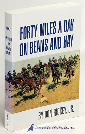 Forty Miles a Day on Beans and Hay: The Enlisted Soldier Fighting the Indian Wars