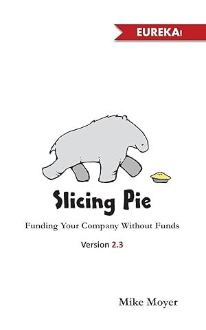 Immagine del venditore per Slicing Pie: Funding Your Company Without Funds venduto da Lake Country Books and More