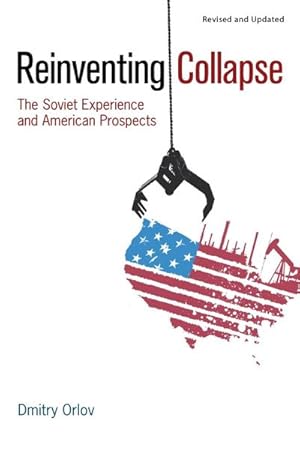 Imagen del vendedor de Reinventing Collapse : The Soviet Experience and American Prospects (Revised) a la venta por AHA-BUCH GmbH