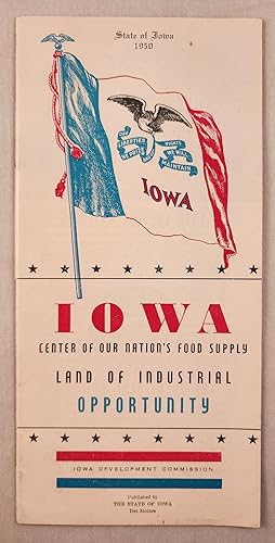 Iowa Center of Our Nation's Food Supply Land of Industrial Opportunity