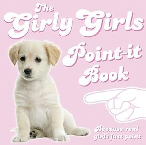 Bild des Verkufers fr Girly Girls Point-it Book, The: Because Real Girls Just Point zum Verkauf von WeBuyBooks