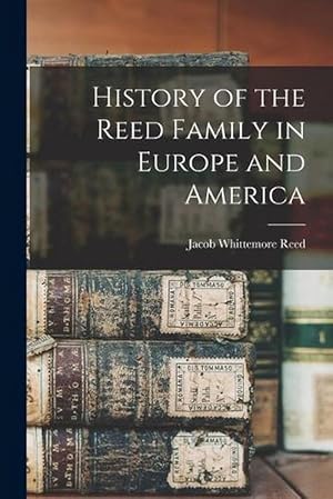 Seller image for History of the Reed Family in Europe and America (Paperback) for sale by Grand Eagle Retail