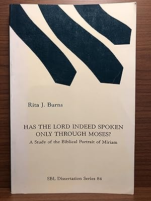 Image du vendeur pour Has the Lord Indeed Spoken Only Through Moses?: A Study of the Biblical Portrait of Miriam mis en vente par Rosario Beach Rare Books