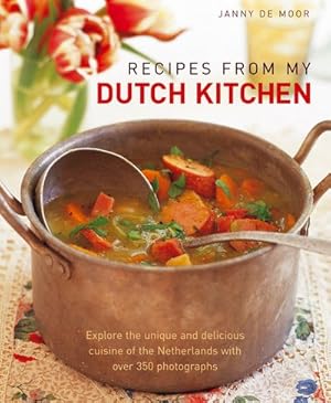 Image du vendeur pour Recipes from My Dutch Kitchen : Explore the unique and delicious cuisine of the Netherlands in over 80 classic dishes mis en vente par GreatBookPrices