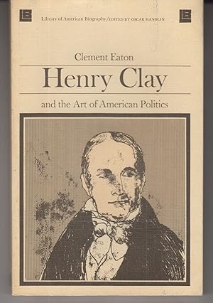 Imagen del vendedor de Henry Clay and the Art of American Politics (Library of American Biography) a la venta por Adventures Underground