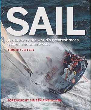 Imagen del vendedor de SAIL - A Tribute to the World's Greatest Races, Sailors and their Boats a la venta por Jean-Louis Boglio Maritime Books