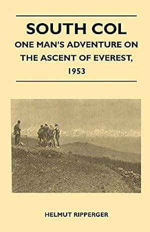 Imagen del vendedor de South Col - One Man's Adventure on the Ascent of Everest, 1953 a la venta por WeBuyBooks