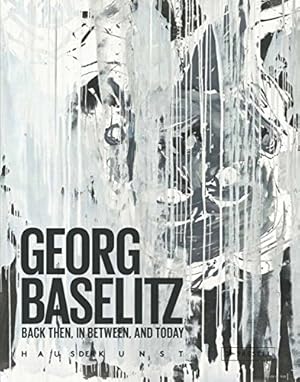 Bild des Verkufers fr Georg Baselitz: Back Then, In Between, and Today (broschierte Ausgabe) zum Verkauf von primatexxt Buchversand