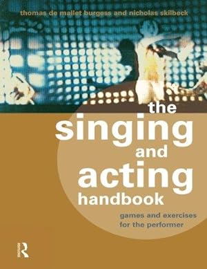 Bild des Verkufers fr The Singing and Acting Handbook: Games and Exercises for the Performer zum Verkauf von WeBuyBooks