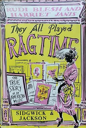 Immagine del venditore per They All Played Ragtime. The True Story of an American Music. venduto da Dial-A-Book