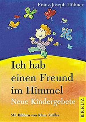 Immagine del venditore per Ich hab einen Freund im Himmel. Neue Kindergebete venduto da Gerald Wollermann