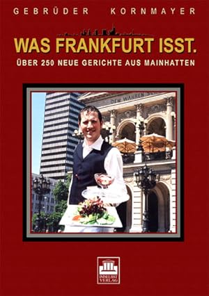 Bild des Verkufers fr Was Frankfurt isst: ber 250 neue Gerichte aus Mainhatten zum Verkauf von Gerald Wollermann