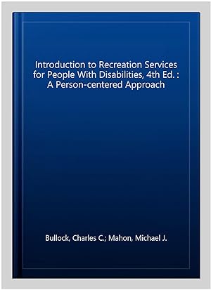 Immagine del venditore per Introduction to Recreation Services for People With Disabilities, 4th Ed. : A Person-centered Approach venduto da GreatBookPrices