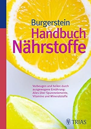 Seller image for Handbuch Nhrstoffe: Vorbeugen und heilen durch ausgewogene Ernhrung: Vorbeugen und heilen durch ausgewogene Ernhrung: Alles ber Spurenelemente, Vitamine und Mineralstoffe for sale by Gabis Bcherlager