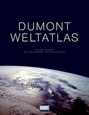 DuMont-Weltatlas : die Erde in Karten, die Erde in Fakten, die Erde in Bildern,