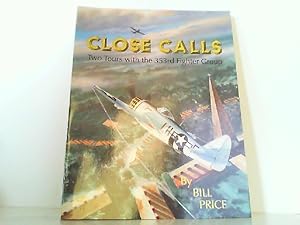 Imagen del vendedor de Close Calls - Two Tours with the 353rd Fighter Group. a la venta por Antiquariat Ehbrecht - Preis inkl. MwSt.