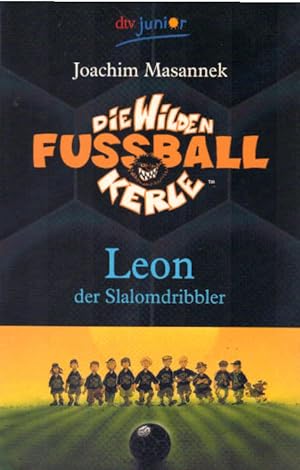 Masannek, Joachim: Die wilden Fußballkerle; Teil: Bd. 1., Leon, der Slalomdribbler. dtv ; 70803 :...