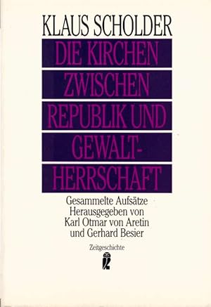 Immagine del venditore per Die Kirchen zwischen Republik und Gewaltherrschaft : gesammelte Aufstze. Klaus Scholder. Hrsg. von Karl Otmar von Aretin und Gerhard Besier / Ullstein ; Nr. 33148 : Zeitgeschichte venduto da Schrmann und Kiewning GbR