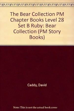 Seller image for PM Chapter Books Level 28 Set B Mixed Pack X6 Ruby: The Bear Collection PM Chapter Books Level 28 Set B Ruby: 5 (PM Story Books) for sale by WeBuyBooks