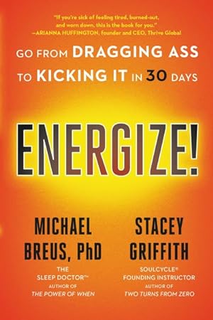 Imagen del vendedor de Energize! : Go from Dragging Ass to Kicking It in 30 Days a la venta por GreatBookPrices