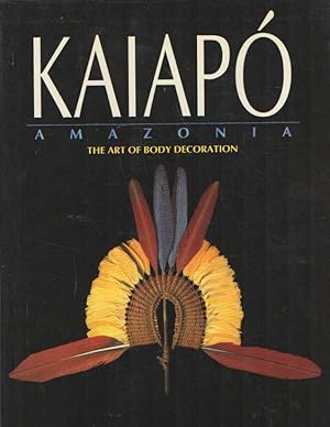 Imagen del vendedor de Kaiapo. Amazonia. The Art of Body Decoration a la venta por Bij tij en ontij ...