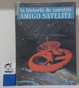 Seller image for La historia de nuestro amigo satlite for sale by MONKEY LIBROS