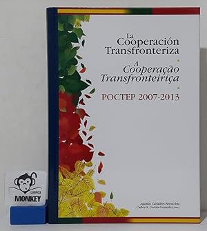 Imagen del vendedor de La cooperacin Transfronteriza. A Cooperaao Transfronteiria. POCTEP 2007-2013 a la venta por MONKEY LIBROS