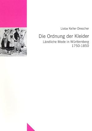 Die Ordnung der Kleider: Ländliche Mode in Württemberg 1750-1850 (Untersuchungen des Ludwig-Uhlan...