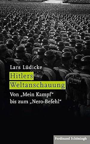 Bild des Verkufers fr Hitlers Weltanschauung: Von "Mein Kampf" bis zum "Nero-Befehl". zum Verkauf von PlanetderBuecher