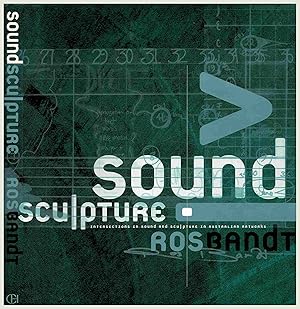 Bild des Verkufers fr Sound Sculpture : Intersections in Sound and Sculpture in Australian Artworks [Signed by Ros Bandt and with CD] zum Verkauf von Muir Books -Robert Muir Old & Rare Books - ANZAAB/ILAB