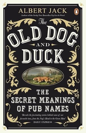 Seller image for Old Dog and Duck : The Secret Meanings of Pub Names for sale by GreatBookPrices