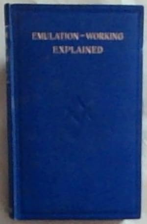 Bild des Verkufers fr Emulation-working Explained: A Practical Handbook for the Guidance of Officers, from the Master to the Outer Guard, in Craft Lodges Under the Jurisdiction of the United Grand Lodge of England zum Verkauf von Chapter 1