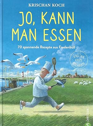 Jo, kann man essen: 70 spannende Rezepte aus Fredenbüll. Das Küsten-Krimi-Kochbuch.