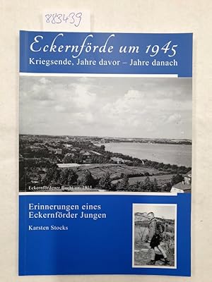 Eckernförde um 1945: Kriegsende, Jahre davor - Jahre danach: Erinnerungen eines Eckernförder Jungen