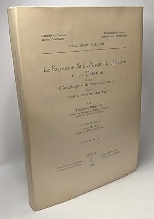 Imagen del vendedor de Le Royaume Sud-Arabe de Qatabn et sa Datation d'aprs l'Archologie et les Sources Classiques jusqu'au priple de la mer rythre / Bibliothque du Muson VOLUME 48 a la venta por crealivres