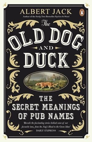 Seller image for Old Dog and Duck : The Secret Meanings of Pub Names for sale by GreatBookPrices