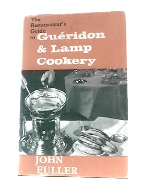 Seller image for The Restaurateur's Guide To Gueridon And Lamp Cookery for sale by World of Rare Books