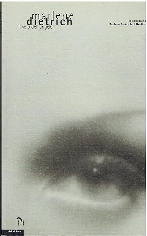 Marlene Dietrich. Il volo dell'angelo. La collezione Marlene Dietrich a Berlino