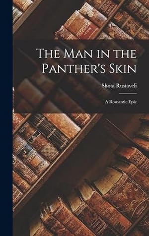 Seller image for The Man in the Panther's Skin: A Romantic Epic (Hardcover) for sale by Grand Eagle Retail