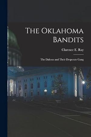 Image du vendeur pour The Oklahoma Bandits: The Daltons and Their Desperate Gang (Paperback) mis en vente par Grand Eagle Retail