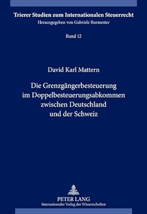 Seller image for Die Grenzgngerbesteuerung im Doppelbesteuerungsabkommen zwischen Deutschland und der Schweiz for sale by Rheinberg-Buch Andreas Meier eK