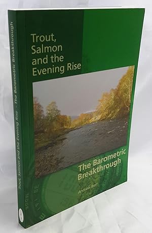 Bild des Verkufers fr Trout, Salmon and the Evening Rise: The Barometric Breakthrough. zum Verkauf von Addyman Books