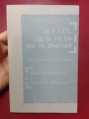 La F.I.J.L. en la lucha por la libertad. Raúl Carballeira y Amador Franco
