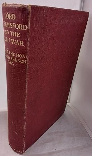 Lord Chelmsford and The Zulu War. With a Foreword by General Sir Bindon Blood.