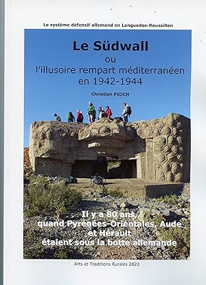 LE SÜDWALL ou l' illusoire rempart méditerranéen en 1942 - 1944