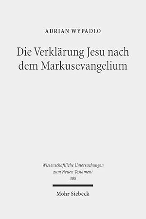 Die Verklärung Jesu nach dem Markusevangelium : Studien zu einer christologischen Legitimationser...