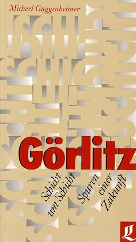 Bild des Verkufers fr Grlitz Schicht um Schicht Spuren einer Zukunft zum Verkauf von Flgel & Sohn GmbH