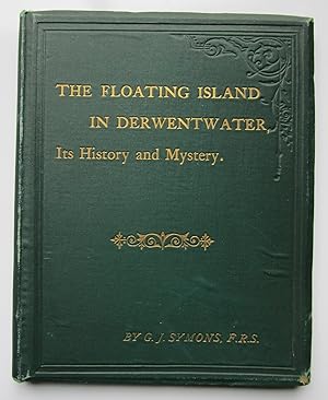 Imagen del vendedor de THE FLOATING ISLAND IN DERWENTWATER, Its History & Mystery, with Notes of other Dissimilar islands ( The Strange Phenomenon of a floating and vanishing island on Derwentwater in the English Lake District ) a la venta por Andrew Cox PBFA