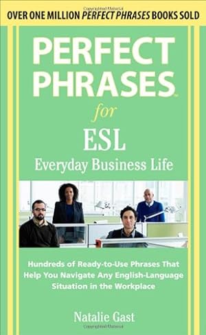 Seller image for Perfect Phrases ESL Everyday Business (Perfect Phrases Series) by Gast, Natalie [Paperback ] for sale by booksXpress